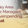 The Key Area Where Managers Are Overspending… By A Lot